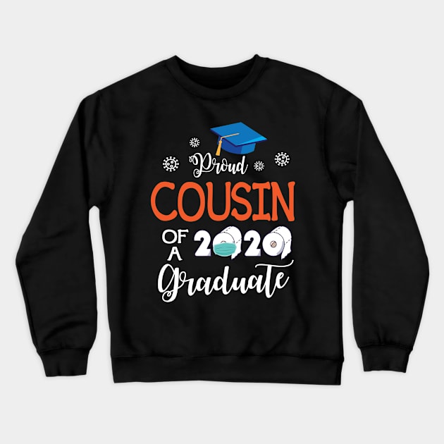 Proud Cousin Of A 2020 Graduate Senior With Face Mask Toilet Paper Fighting Coronavirus 2020 Crewneck Sweatshirt by joandraelliot